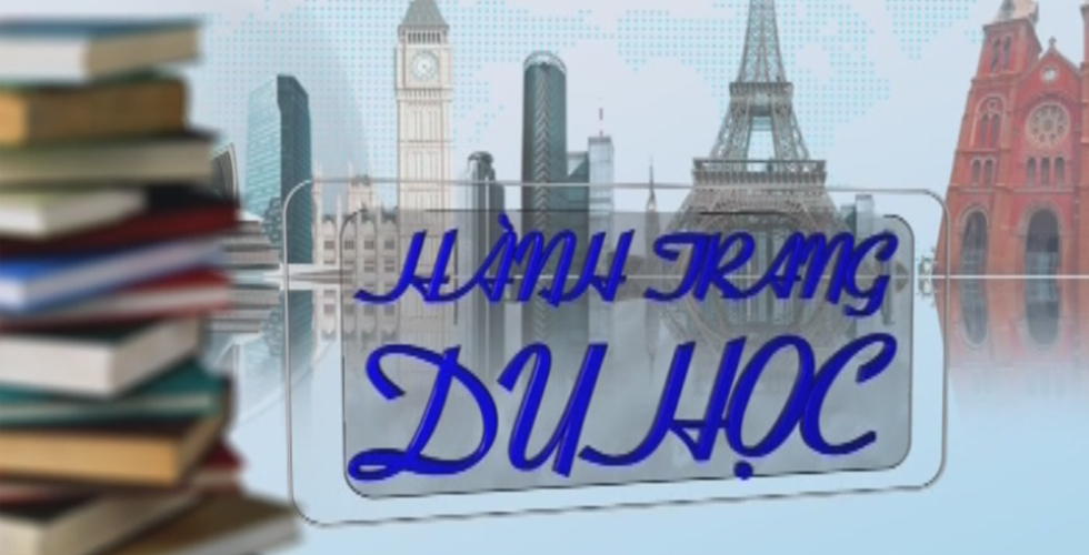 Hành trang về những điều cần biết để chuẩn bị du học - Phần 2