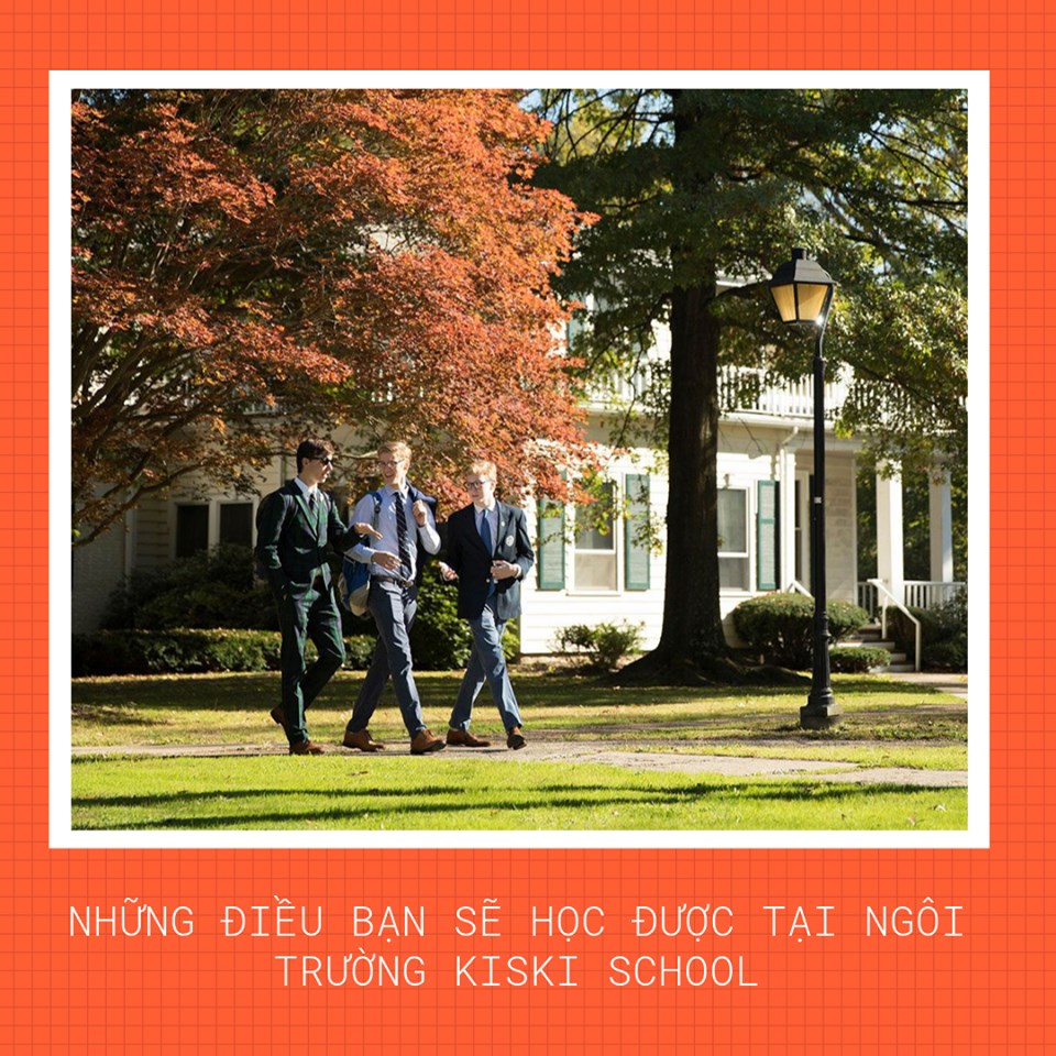 KISKI SCHOOL - MÔI TRƯỜNG NỘI TRÚ HÀNG ĐẦU DÀNH CHO NAM SINH TẠI MỸ