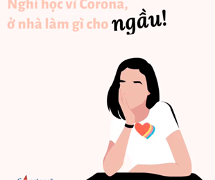 NGHỈ HỌC VÌ CORONA - Ở NHÀ LÀM GÌ CHO NGẦU
