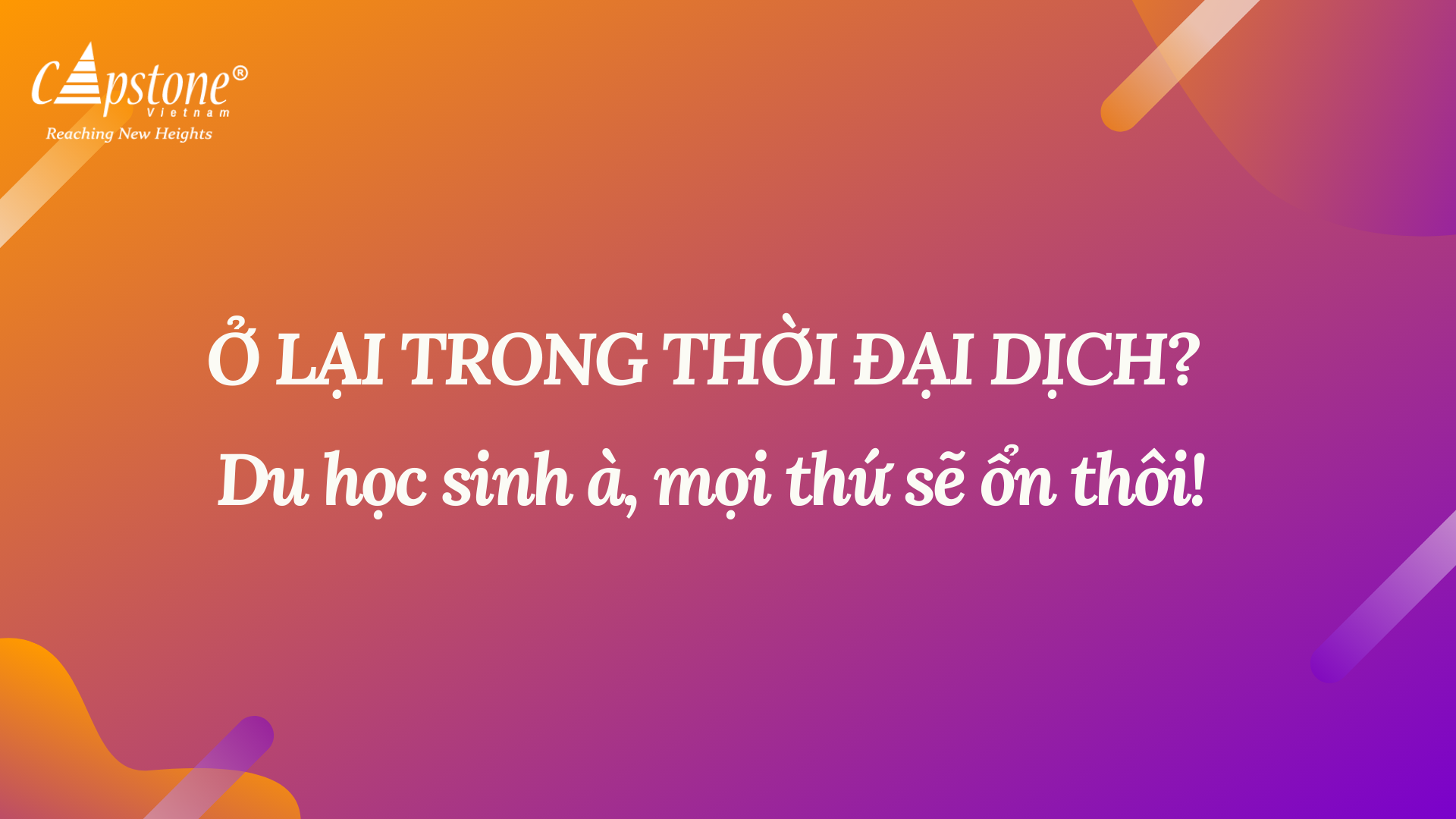 Ở lại trong thời đại dịch? Du học sinh à, mọi thứ sẽ ổn thôi!