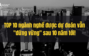 TOP 10 ngành nghề được dự đoán vẫn 