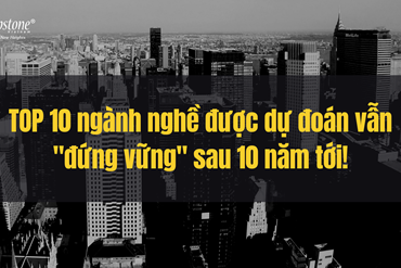 TOP 10 ngành nghề được dự đoán vẫn 