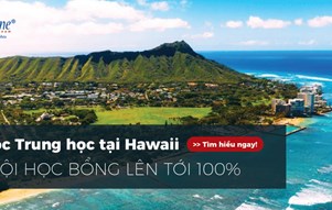 Du học Trung học Mỹ tại Hawaii. Cơ hội học bổng lên tới 100%!