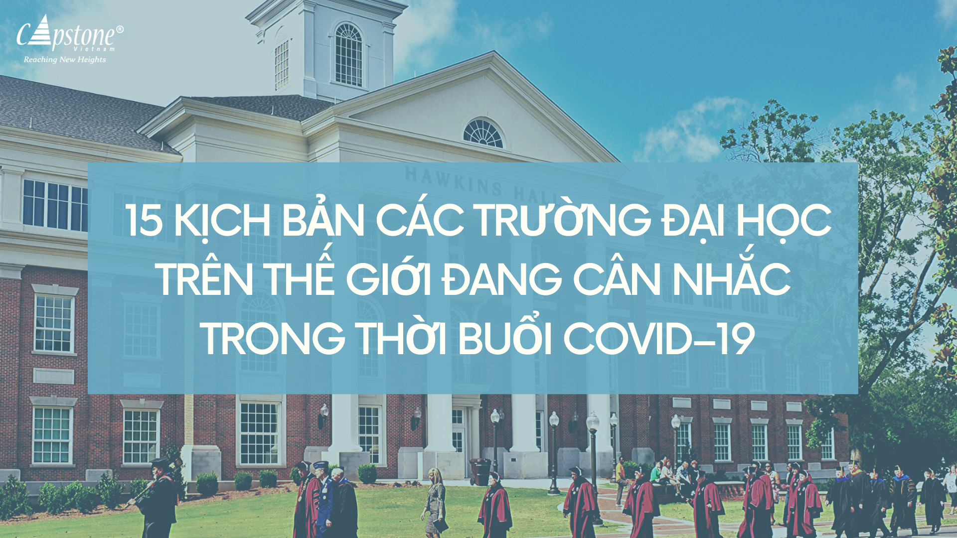 15 kịch bản các trường đại học trên thế giới đang cân nhắc trong Covid–19