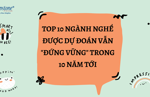 TOP 10 ngành nghề được dự đoán vẫn "đứng vững" trong 10 năm tới