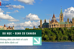 Du học + Định cư Canada Những điều cần biết về cách tính điểm định cư