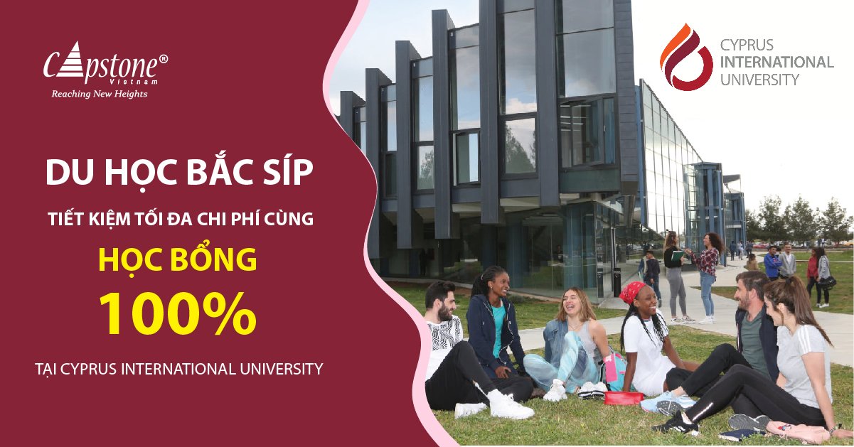 TRẢI NGHIỆM CHƯƠNG TRÌNH HỌC CHẤT LƯỢNG CAO VỚI CHI PHÍ HỢP LÝ TẠI CYPRUS INTERNATIONAL UNIVERSITY