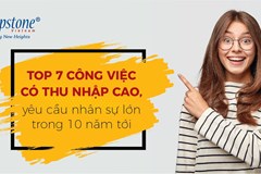 Top 7 công việc có thu nhập cao, yêu cầu nhân sự lớn trong 10 năm tới