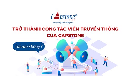 TRỞ THÀNH CỘNG TÁC VIÊN TRUYỀN THÔNG CỦA CAPSTONE - TẠI SAO KHÔNG ? 🔥