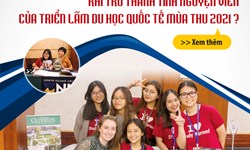 BẠN ĐÃ SẴN SÀNG TRỞ THÀNH TÌNH NGUYỆN VIÊN CỦA TRIỂN LÃM DU HỌC QUỐC TẾ MÙA THU 2021  