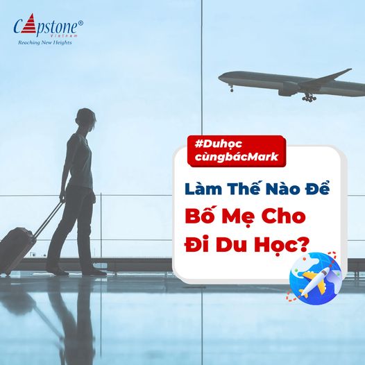 Làm thế nào để thuyết phục bố mẹ cho đi du học 