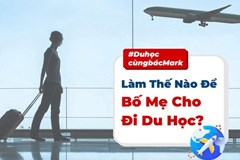 Làm thế nào để thuyết phục bố mẹ cho đi du học 