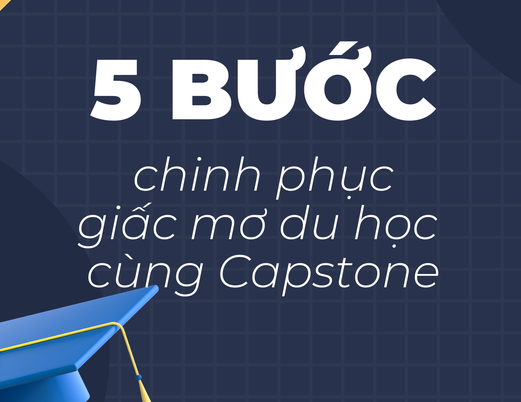 5 Bước chinh phục giấc mơ du học cùng Capstone Vietnam