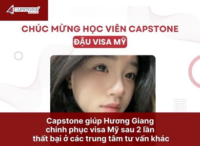 Capstone giúp Hương Giang chinh phục visa Mỹ sau 2 lần thất bại ở các trung tâm tư vấn khác