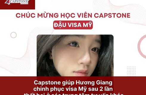 Capstone giúp Hương Giang chinh phục visa Mỹ sau 2 lần thất bại ở các trung tâm tư vấn khác