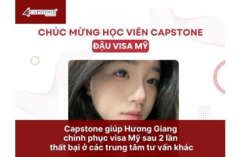Capstone giúp Hương Giang chinh phục visa Mỹ sau 2 lần thất bại ở các trung tâm tư vấn khác