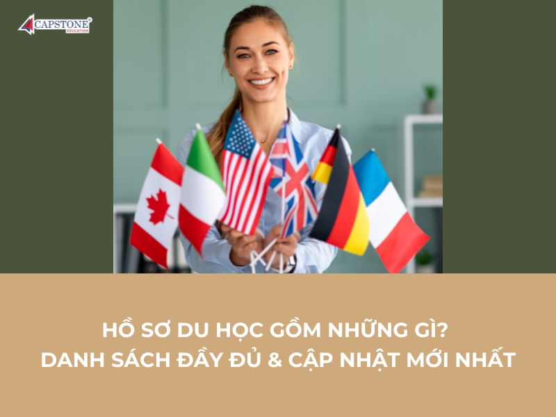 Hồ sơ du học gồm những gì Danh sách đầy đủ  cập nhật mới nhất từ Capstone