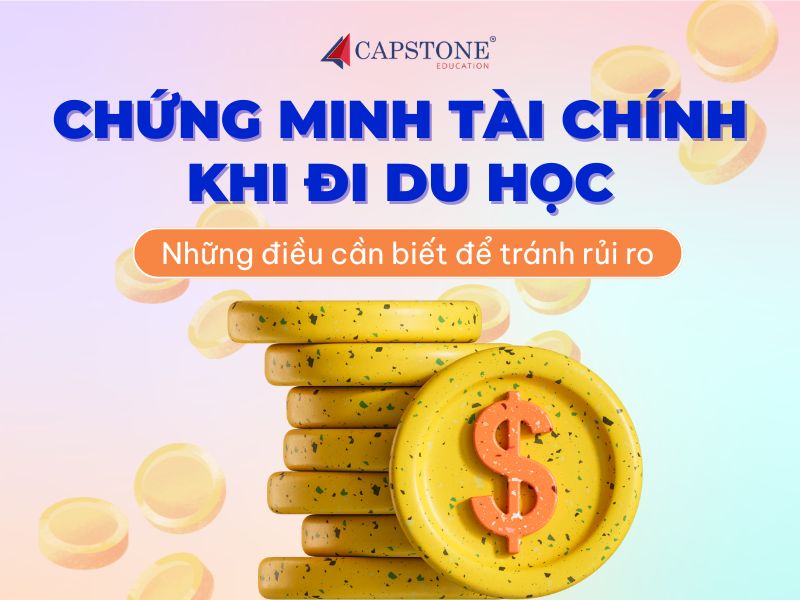 Chứng minh tài chính khi đi du học Những điều cần biết để tránh rủi ro