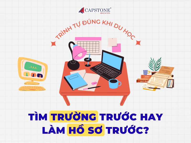 Tìm trường trước hay làm hồ sơ trước Trình tự đúng khi du học