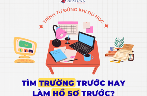 Tìm trường trước hay làm hồ sơ trước? Trình tự đúng khi du học