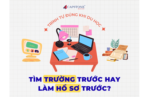 Tìm trường trước hay làm hồ sơ trước? Trình tự đúng khi du học