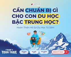 Cần chuẩn bị gì cho con du học bậc trung học Hoàn thiện hồ sơ du học từ sớm