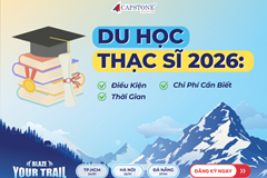 Du học bậc thạc sĩ năm 2026 Điều kiện, thời gian  chi phí cần biết