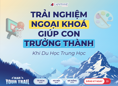 Trải nghiệm ngoại khóa giúp con trưởng thành nhanh chóng khi du học trung học